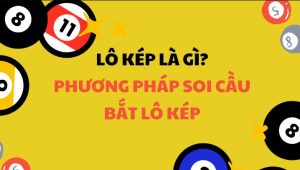 Lô kép là gì? Tìm hiểu những loại lô kép phổ biến hiện nay